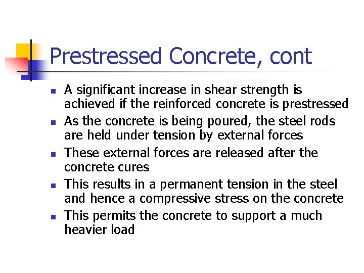 Prestressed Concrete, cont n n n A significant increase in shear strength is achieved