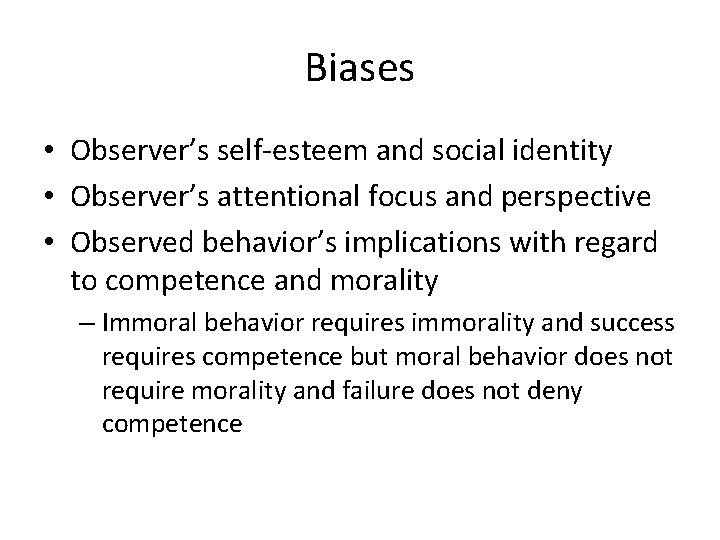 Biases • Observer’s self-esteem and social identity • Observer’s attentional focus and perspective •