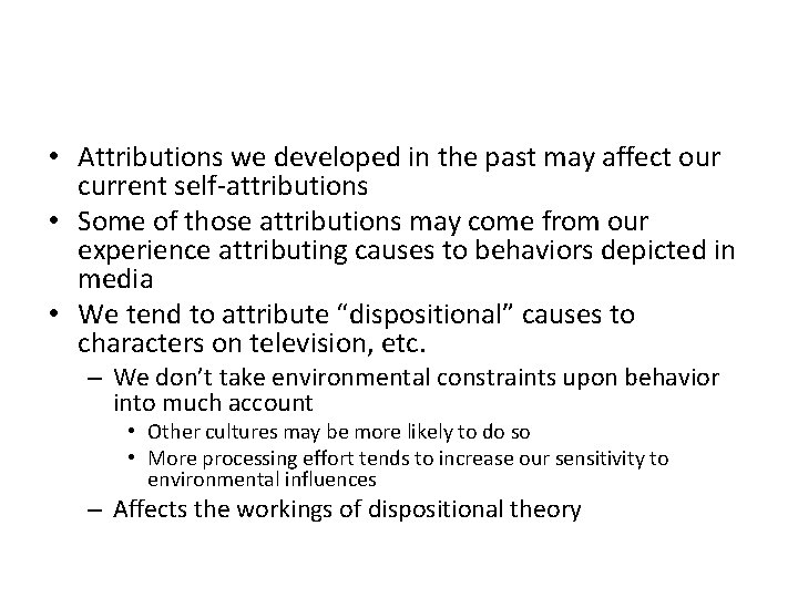  • Attributions we developed in the past may affect our current self-attributions •