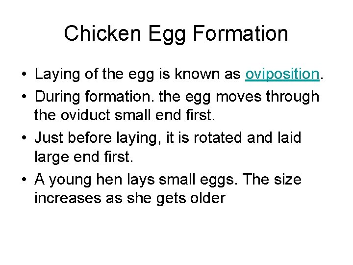 Chicken Egg Formation • Laying of the egg is known as oviposition. • During