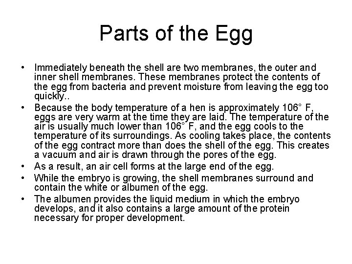 Parts of the Egg • Immediately beneath the shell are two membranes, the outer