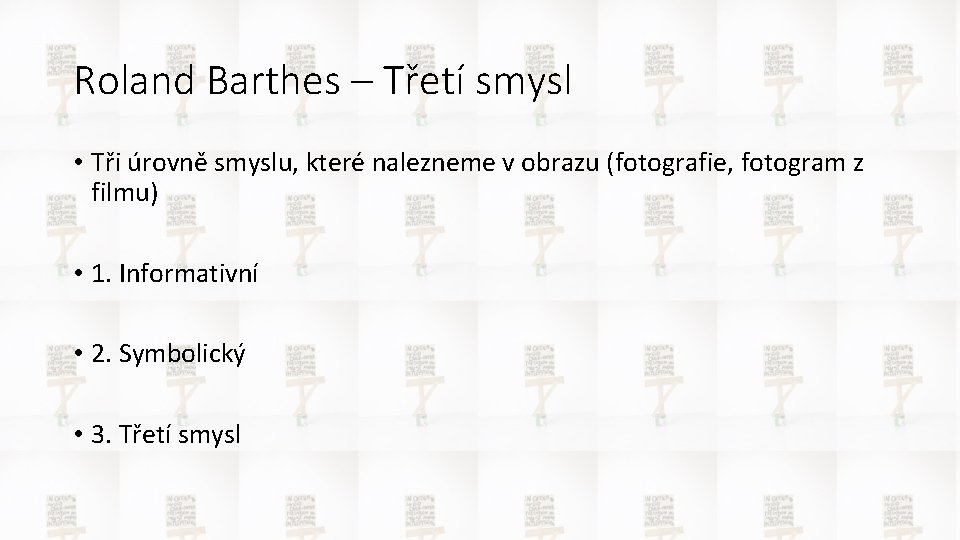 Roland Barthes – Třetí smysl • Tři úrovně smyslu, které nalezneme v obrazu (fotografie,