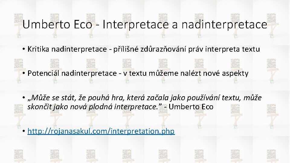 Umberto Eco - Interpretace a nadinterpretace • Kritika nadinterpretace - přílišné zdůrazňování práv interpreta