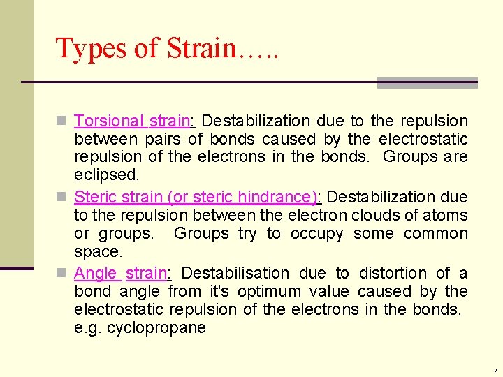 Types of Strain…. . n Torsional strain: Destabilization due to the repulsion between pairs