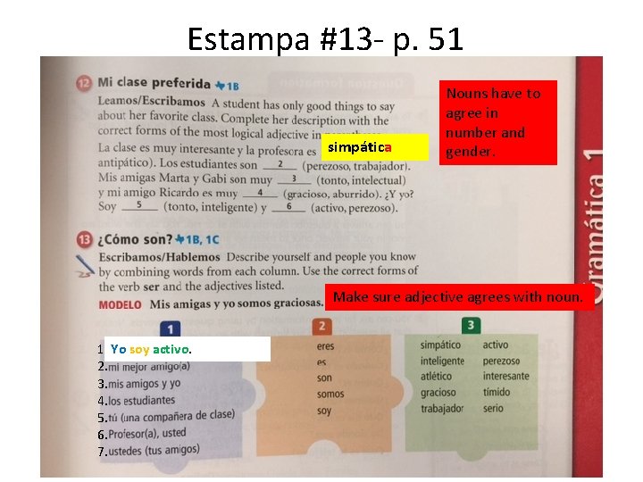 Estampa #13 - p. 51 simpática Nouns have to agree in number and gender.