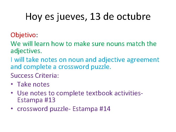 Hoy es jueves, 13 de octubre Objetivo: We will learn how to make sure