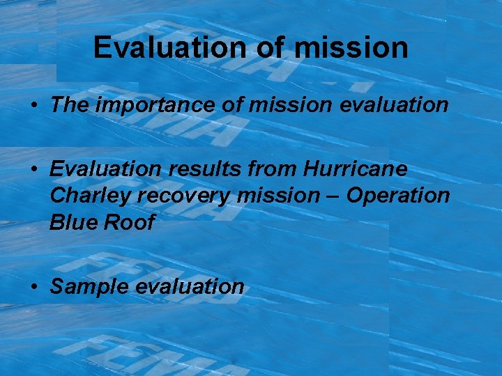 Evaluation of mission • The importance of mission evaluation • Evaluation results from Hurricane