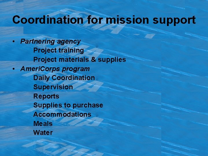 Coordination for mission support • Partnering agency Project training Project materials & supplies •