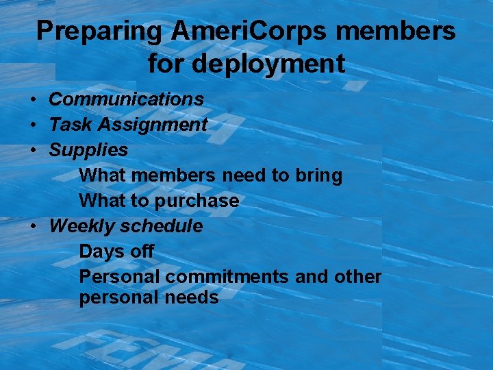 Preparing Ameri. Corps members for deployment • Communications • Task Assignment • Supplies What