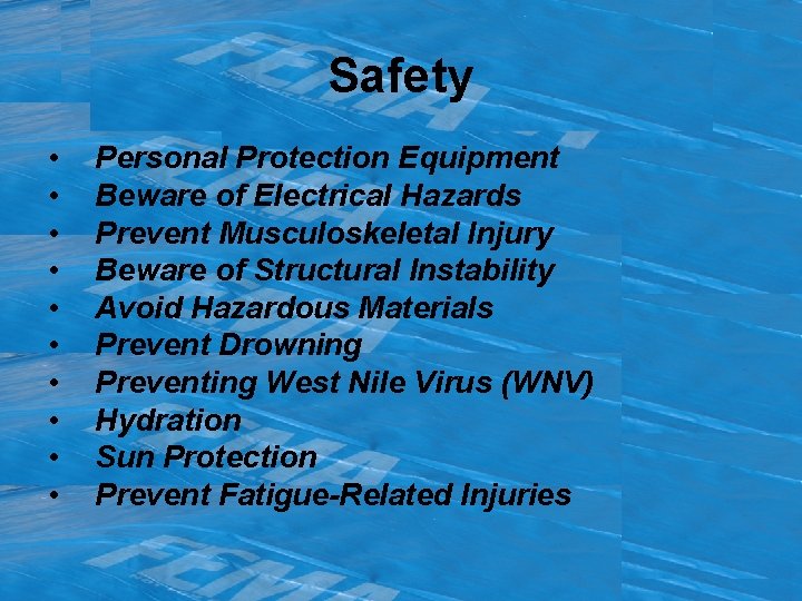 Safety • • • Personal Protection Equipment Beware of Electrical Hazards Prevent Musculoskeletal Injury