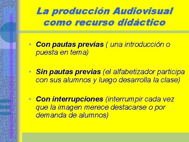 La producción Audiovisual como recurso didáctico • Con pautas previas ( una introducción o