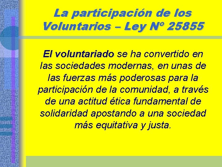 La participación de los Voluntarios – Ley Nº 25855 El voluntariado se ha convertido