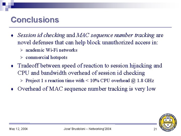 Conclusions ♦ Session id checking and MAC sequence number tracking are novel defenses that