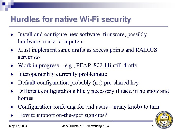 Hurdles for native Wi-Fi security ♦ ♦ ♦ ♦ Install and configure new software,