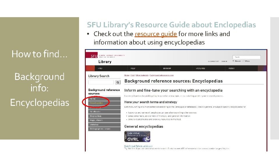 SFU Library’s Resource Guide about Enclopedias • Check out the resource guide for more