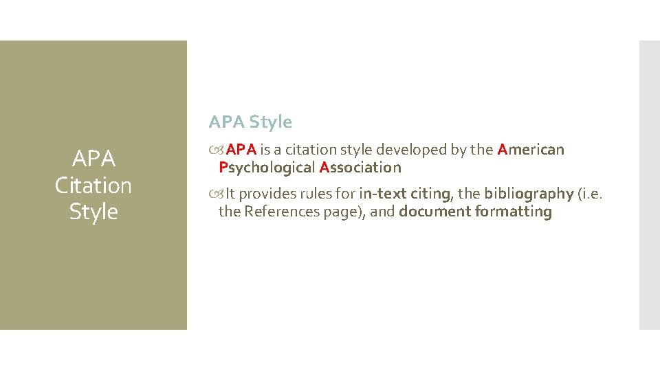 APA Style APA Citation Style APA is a citation style developed by the American