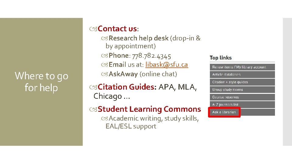  Contact us: Where to go for help Research help desk (drop-in & by