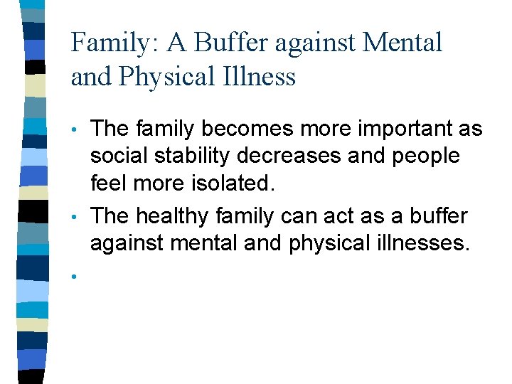 Family: A Buffer against Mental and Physical Illness The family becomes more important as
