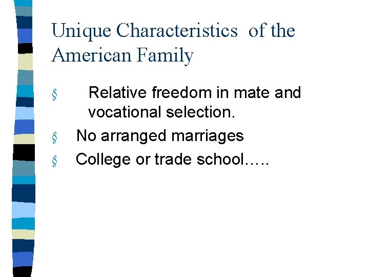Unique Characteristics of the American Family § § § Relative freedom in mate and