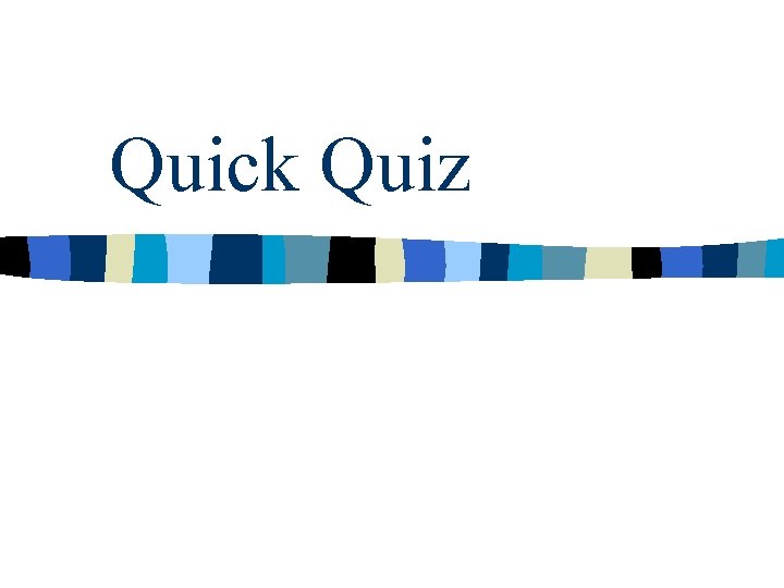 Quick Quiz 