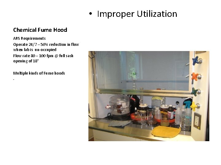  • Improper Utilization Chemical Fume Hood ARS Requirements Operate 24/7 – 50% reduction
