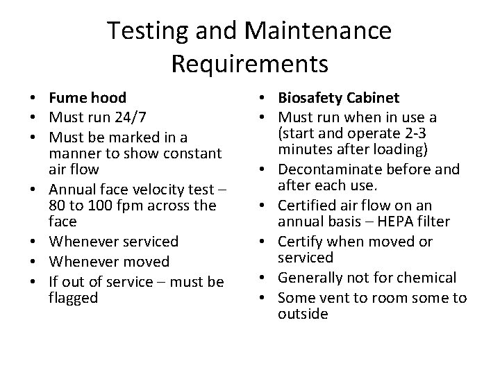 Testing and Maintenance Requirements • Fume hood • Must run 24/7 • Must be