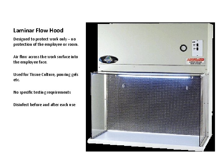 Laminar Flow Hood Designed to protect work only – no protection of the employee