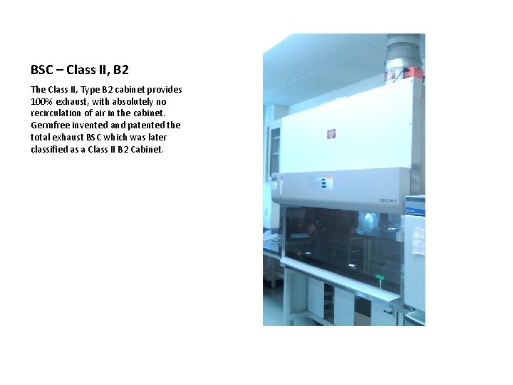 BSC – Class II, B 2 The Class II, Type B 2 cabinet provides