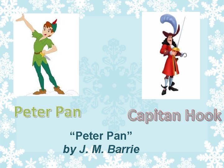 Peter Pan Capitan Hook “Peter Pan” by J. M. Barrie 