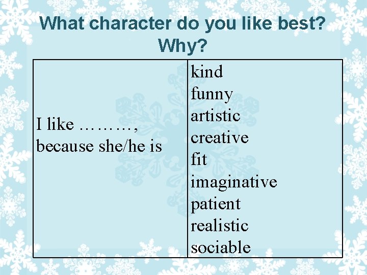 What character do you like best? Why? kind funny artistic I like ………, creative