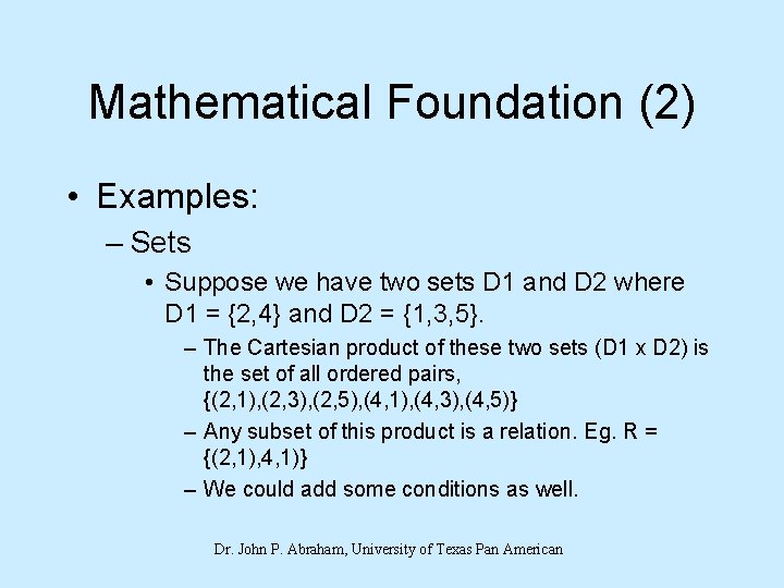 Mathematical Foundation (2) • Examples: – Sets • Suppose we have two sets D