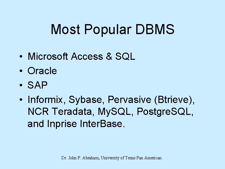 Most Popular DBMS • • Microsoft Access & SQL Oracle SAP Informix, Sybase, Pervasive