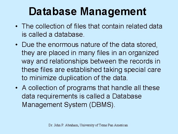Database Management • The collection of files that contain related data is called a