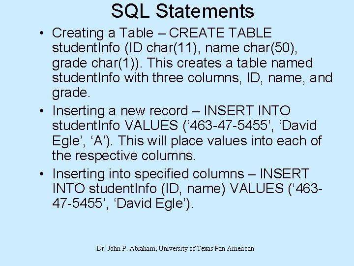 SQL Statements • Creating a Table – CREATE TABLE student. Info (ID char(11), name