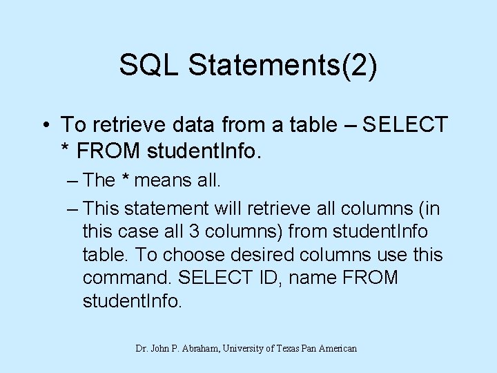 SQL Statements(2) • To retrieve data from a table – SELECT * FROM student.