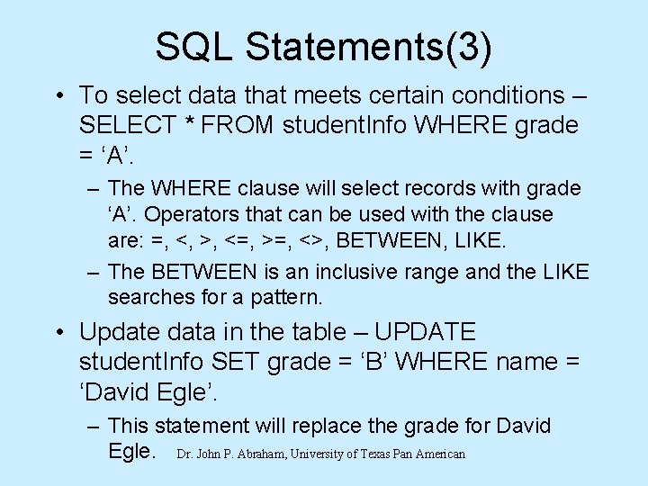 SQL Statements(3) • To select data that meets certain conditions – SELECT * FROM