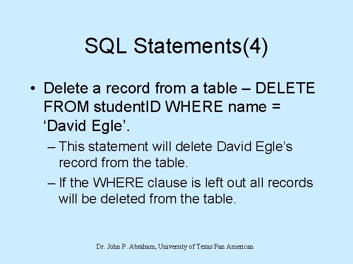 SQL Statements(4) • Delete a record from a table – DELETE FROM student. ID