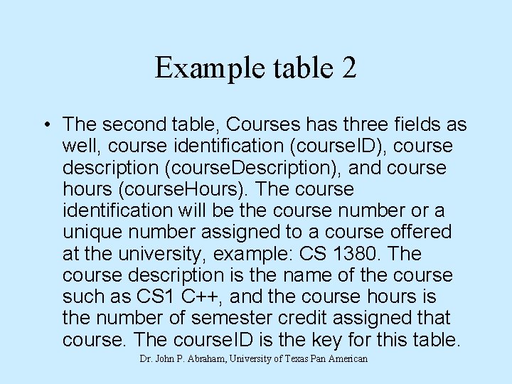 Example table 2 • The second table, Courses has three fields as well, course