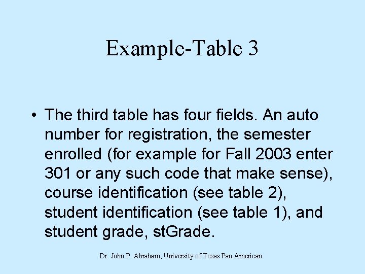 Example-Table 3 • The third table has four fields. An auto number for registration,