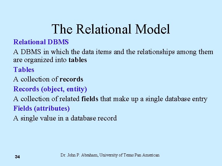 The Relational Model Relational DBMS A DBMS in which the data items and the