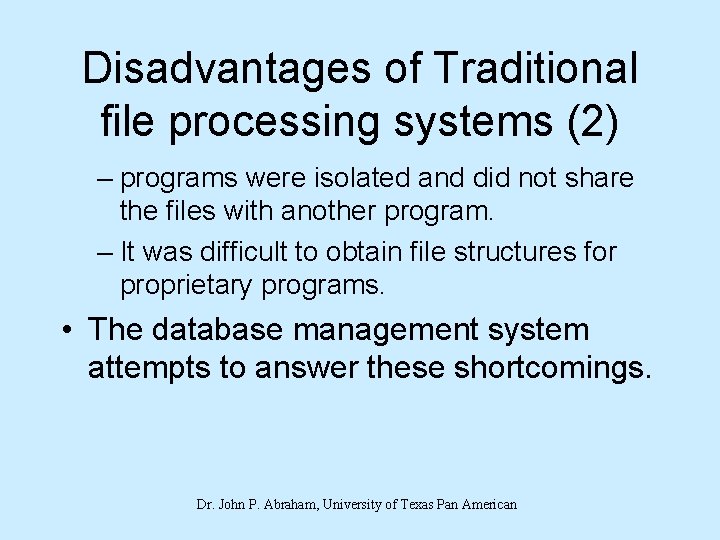 Disadvantages of Traditional file processing systems (2) – programs were isolated and did not