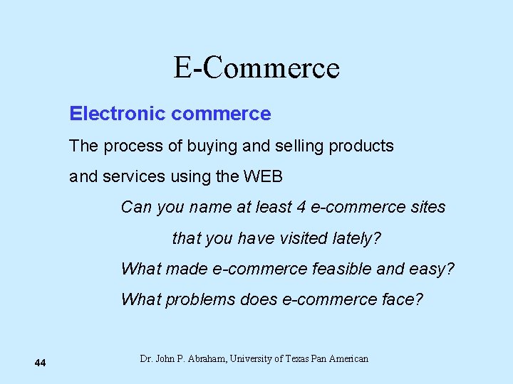 E-Commerce Electronic commerce The process of buying and selling products and services using the