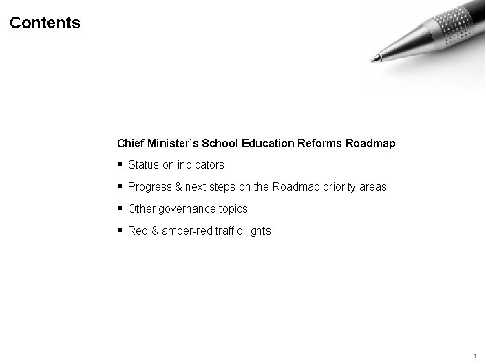 Contents Chief Minister’s School Education Reforms Roadmap ▪ Status on indicators ▪ Progress &