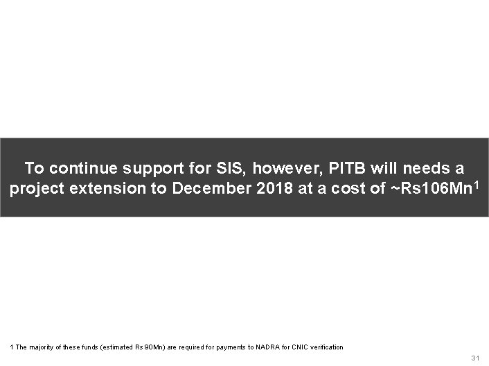 To continue support for SIS, however, PITB will needs a project extension to December