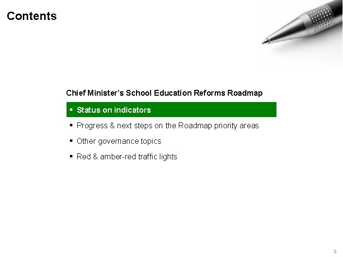 Contents Chief Minister’s School Education Reforms Roadmap ▪ Status on indicators ▪ Progress &