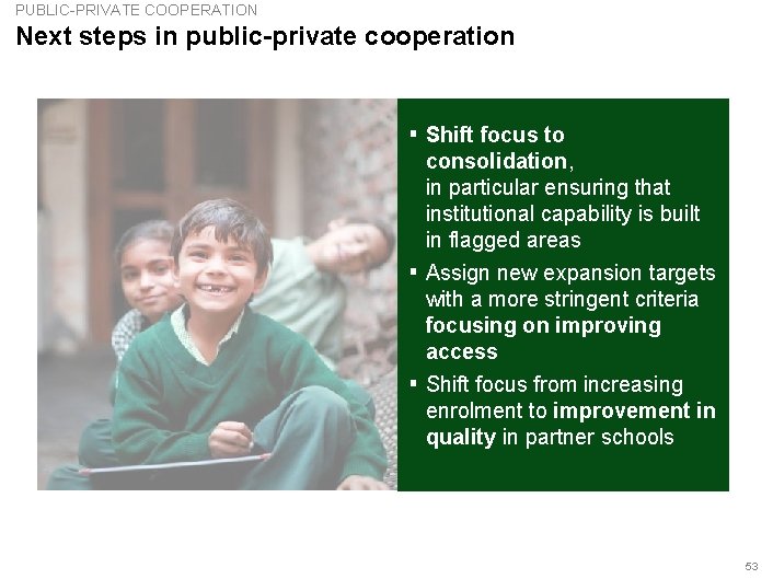 PUBLIC-PRIVATE COOPERATION Next steps in public-private cooperation ▪ Shift focus to ▪ ▪ consolidation,