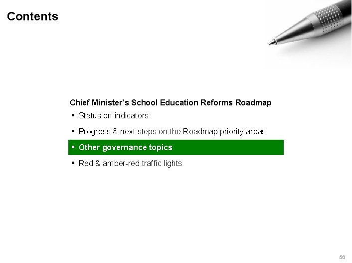 Contents Chief Minister’s School Education Reforms Roadmap ▪ Status on indicators ▪ Progress &
