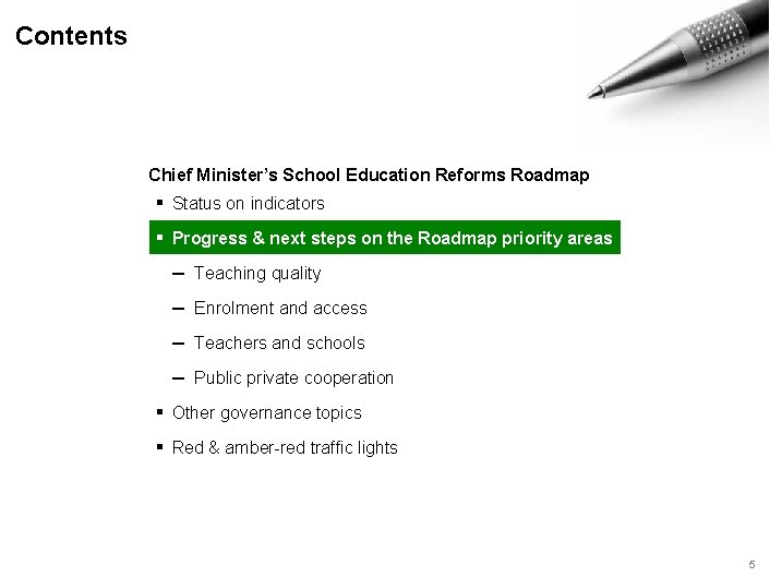 Contents Chief Minister’s School Education Reforms Roadmap ▪ Status on indicators ▪ Progress &