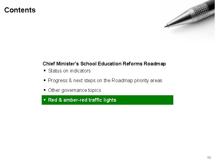 Contents Chief Minister’s School Education Reforms Roadmap ▪ Status on indicators ▪ Progress &