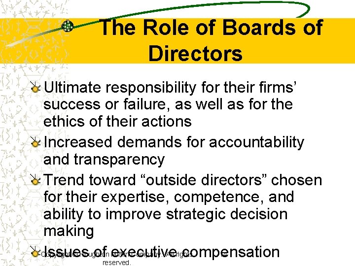 The Role of Boards of Directors Ultimate responsibility for their firms’ success or failure,
